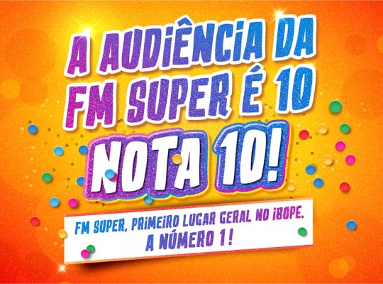 No mês do carnaval a FM Super consolida mais um 1º lugar geral no IBOPE