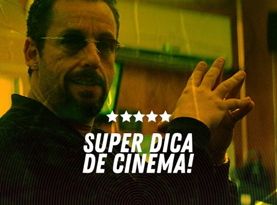 Super Dica de Cinema | Joias Brutas