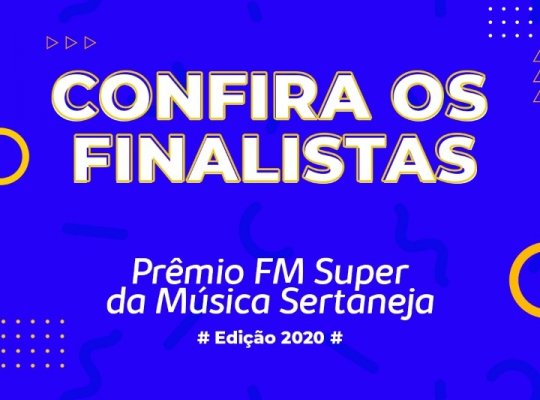 Veja os finalistas do Prêmio FM Super da Música Sertaneja 2020