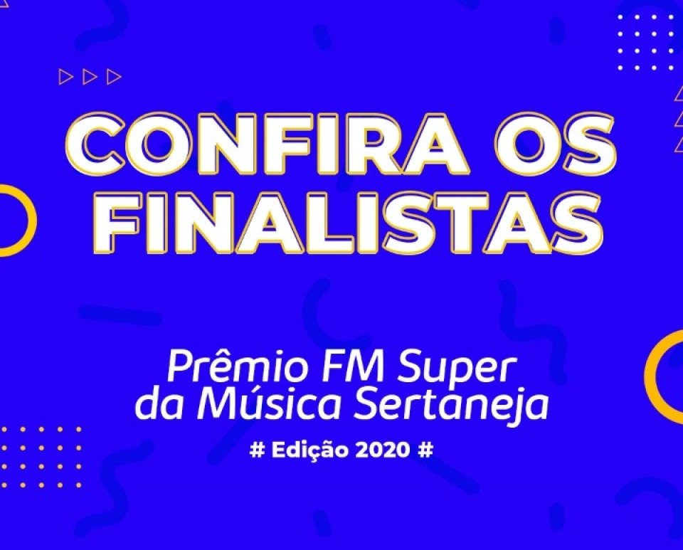 Veja os finalistas do Prêmio FM Super da Música Sertaneja 2020